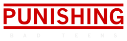 Punishingbadteens